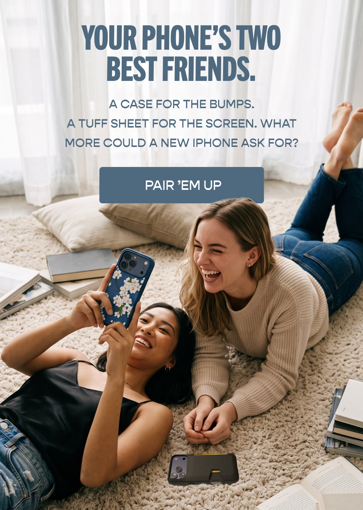 Your Phone’s Two Best Friends. [Click here to Pair ’Em Up]