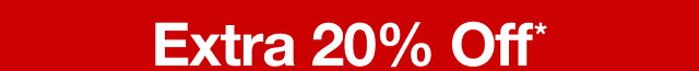 Extra 20% Off*