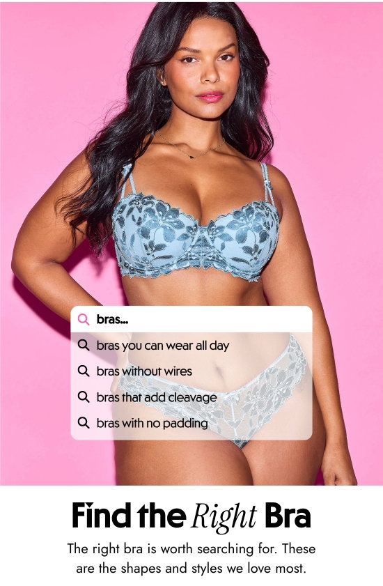 Find the Right Bra - The right bra is worth searching for. These are the shapes and styles we love most.