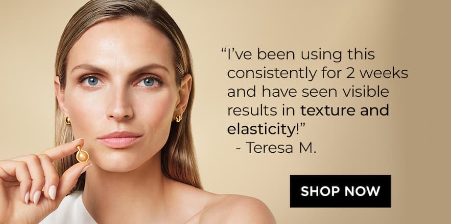 "I've been using this consistently for 2 weeks and have seen visible results in texture and elasticity!" SHOP NOW