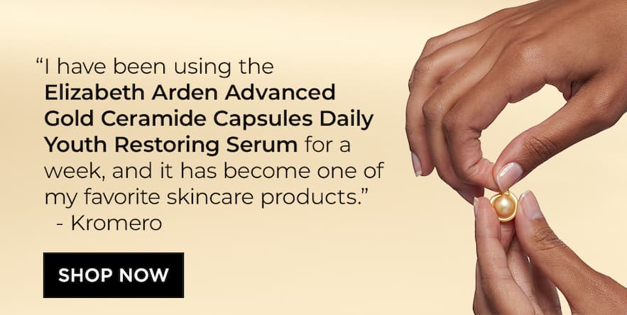 "I have been using the Elizabeth Arden Advanced Gold Ceramide Capsules Daily Youth Restoring Serum for a week, and it has become one of my favorite skincare products." SHOP NOW