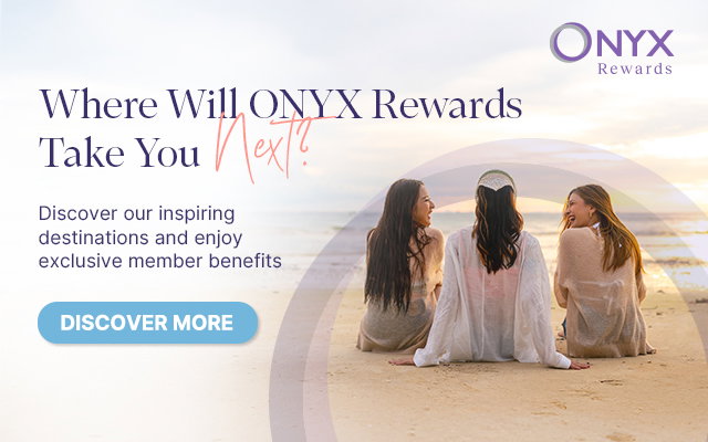 Where Will ONYX Rewards Take You Next? Discover our inspiring destinations and enjoy exclusive member benefits.