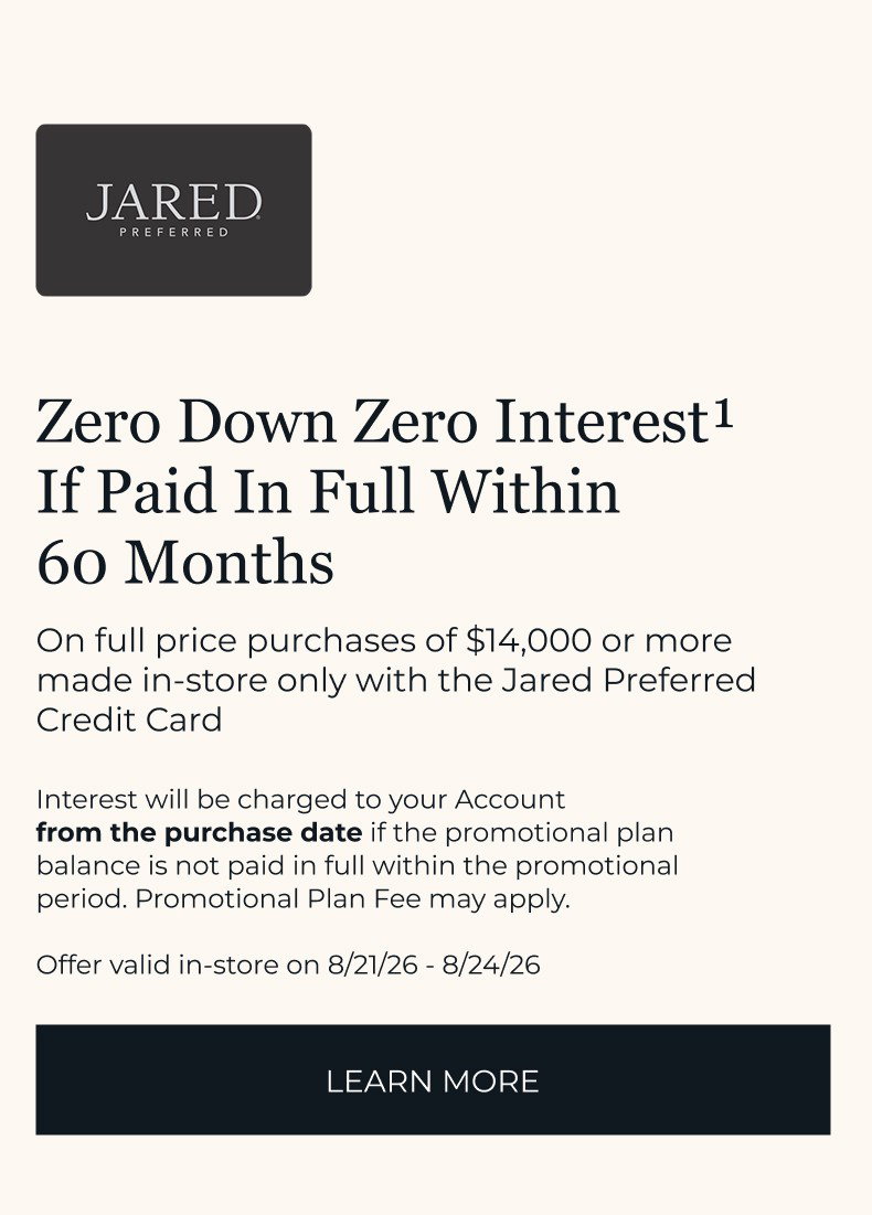 Zero Down Zero Interest If Paid In Full Within 60 Months - Click to Learn More.
