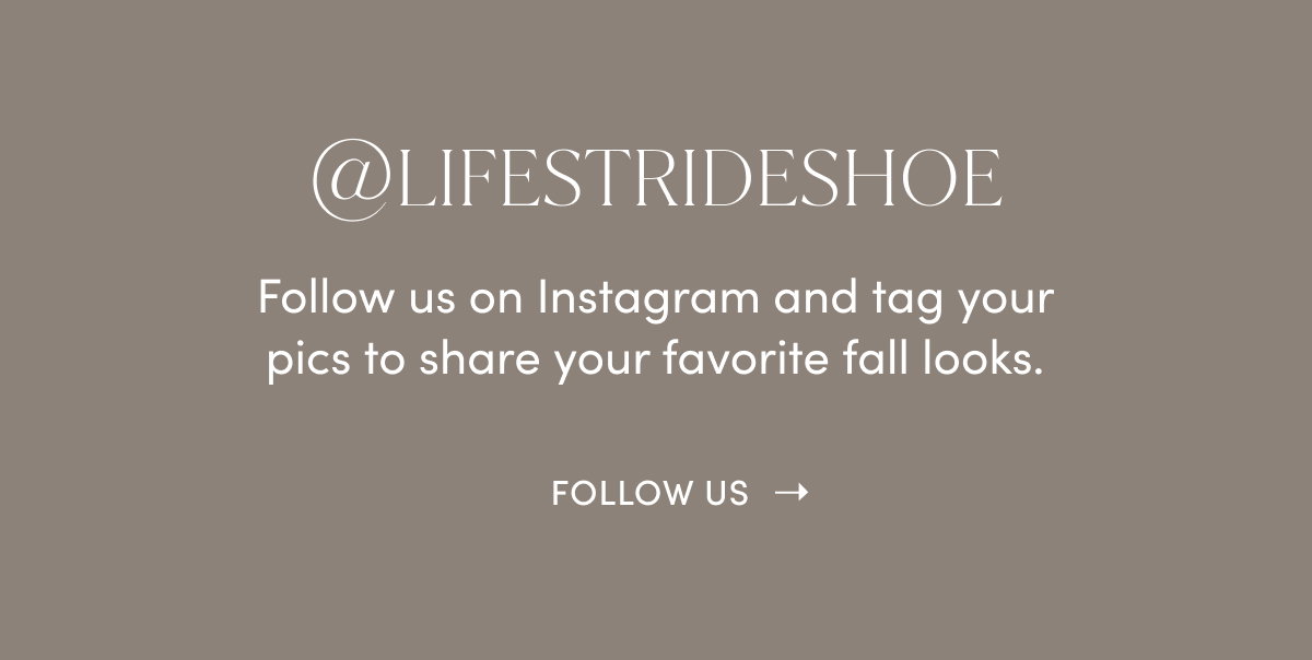 @LIFESTRIDESHOE | Follow Us On Instagram And Tag Your Pics To Share Your Favorite Fall Looks. Follow Us