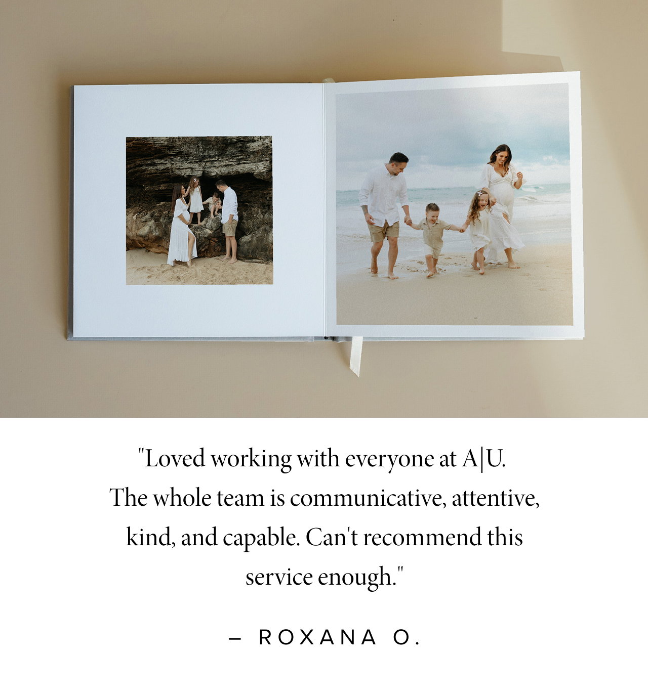 Image of album opened to a page of a family. Quote: "Loved working with everyone at A|U. The whole team is communicative, attentive, kind, and capable. Can't recommend this service enough."