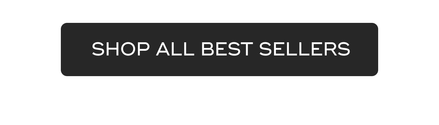 SHOP ALL BEST SELLERS