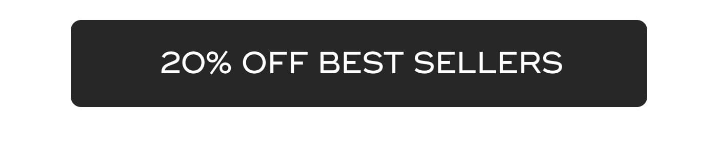 20% OFF BEST SELLERS