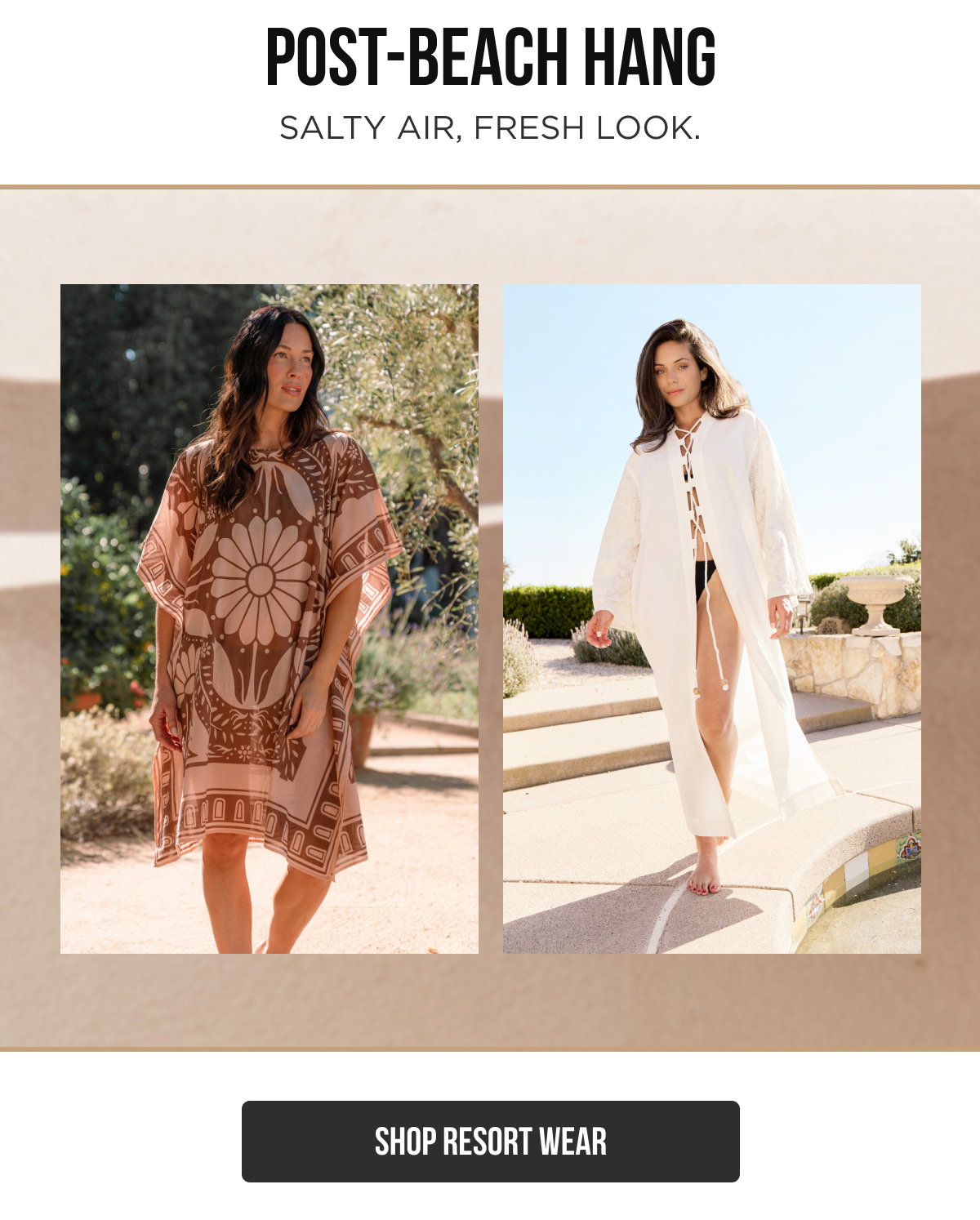 POST-BEACH HANG Salty air, fresh look.  [[SHOP RESORT WEAR]]