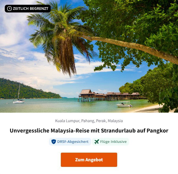 Unvergessliche Malaysia-Reise mit Strandurlaub auf Pangkor