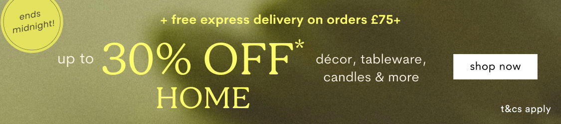 30% Off Home ends MIDNIGHT!* Shop Now >
