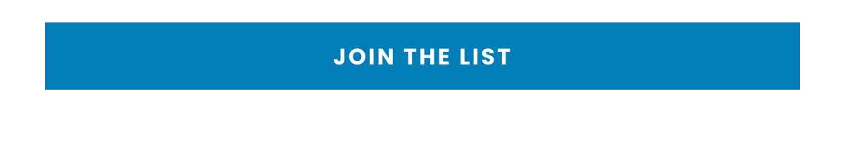 JOIN THE LIST