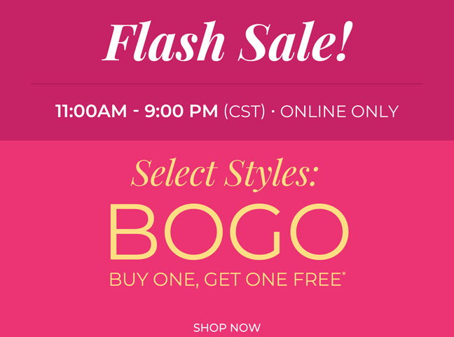 Now to 9 PM CST. BOGO FREE Select Styles