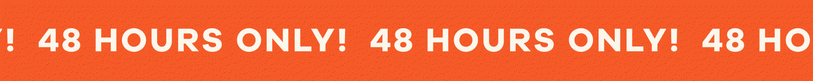 48 hours only!