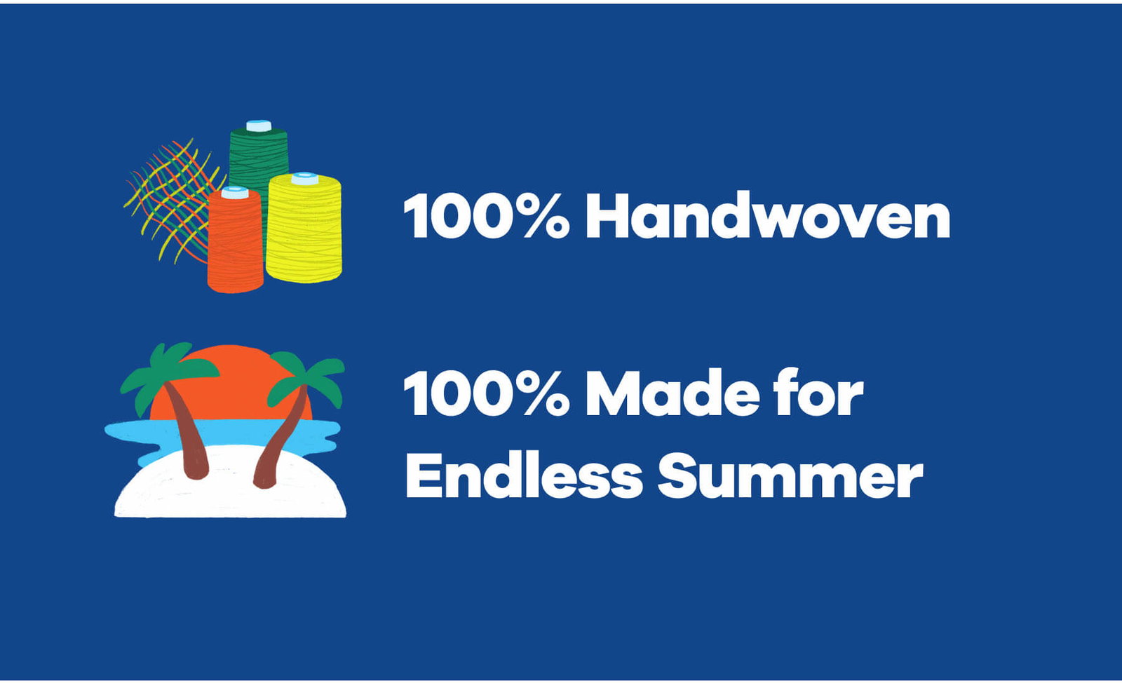100% Handwoven ✅ 100% Made for Endless Summer