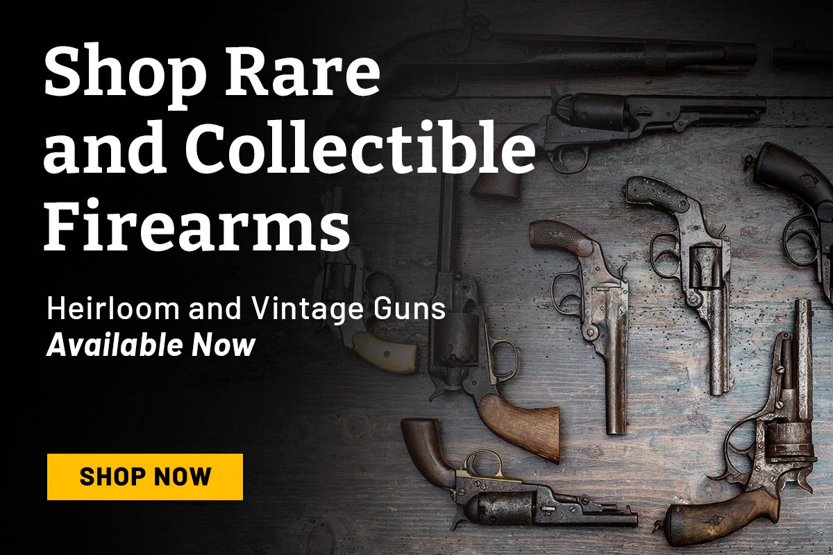 Cherish the old while ringing in the New Year !!! Start 2023 by finding your collectible Firearms HERE !!!