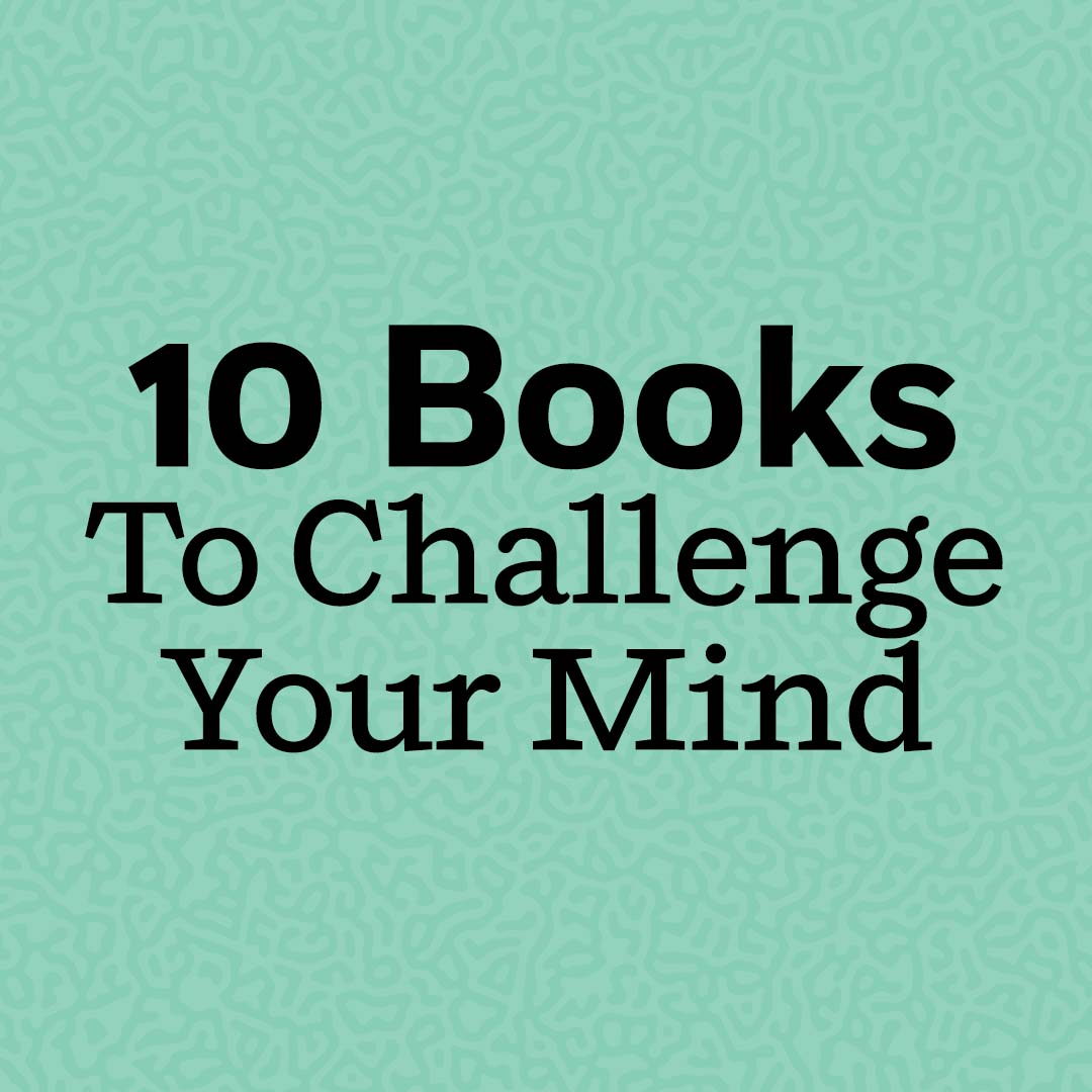 10 Books To Challenge Your Mind