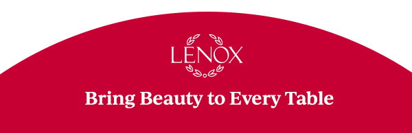 LENOX  Bring Beauty to Every Table