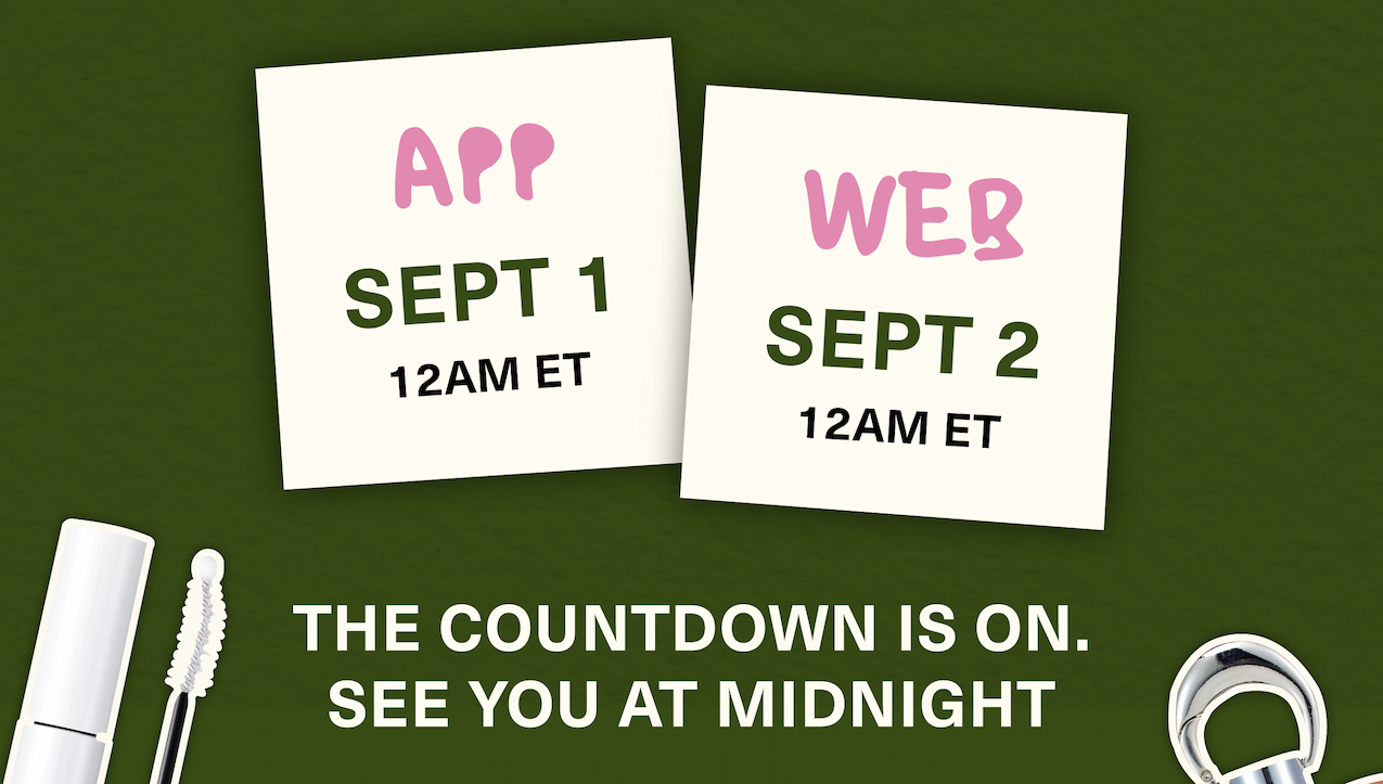 APP - September 1st @ 12AM ET. WEB - September 2nd @ 12AM ET