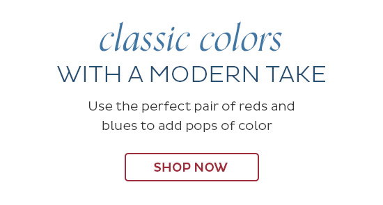 Classic colors with a modern take - Use the perfect pair of reds and blues to add pops of color. - Shop Now