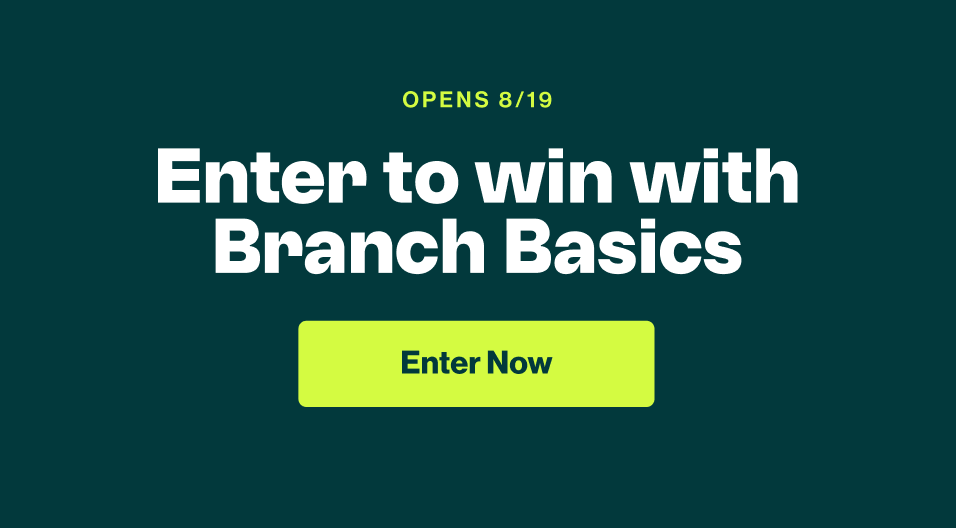 Opens 8/19 enter to win with Branch Basics. Enter Now.