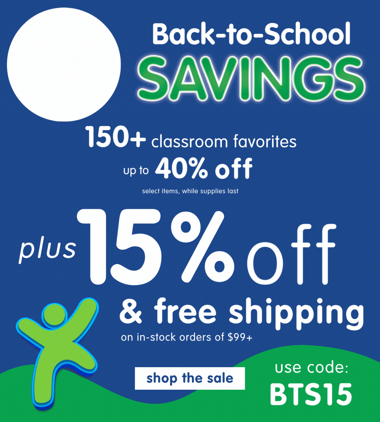 Back-to-School Savings, Save 15% Off & Free Shipping, Use Code BTS15