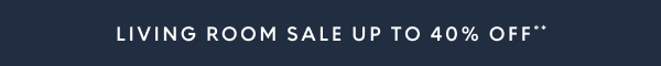 Living room up to 40% off