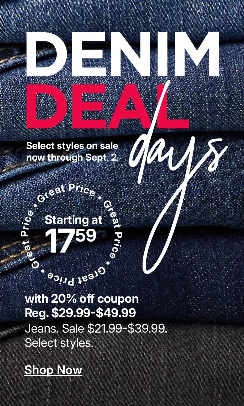 denim deal days. jeans starting at $17.59