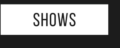 Shows