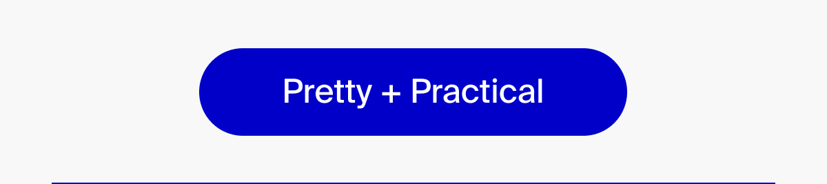Pretty + Practical