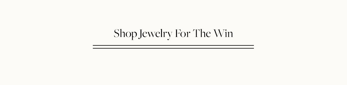 Shop Jewelry For The WIn