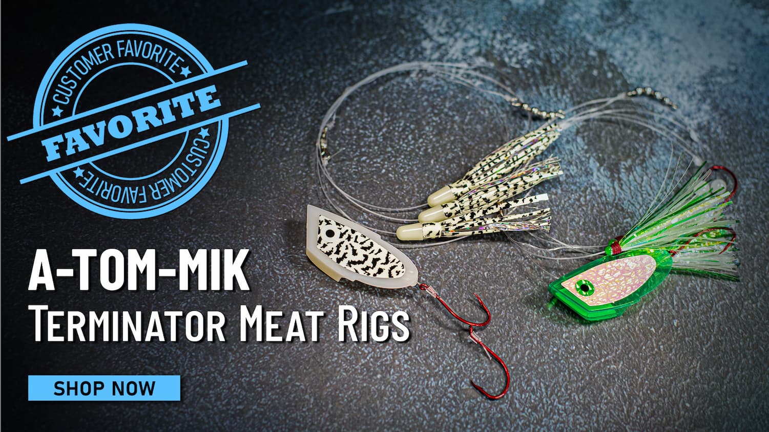 Customer Favrorite A-TOM-MIK Terminator Meat Rigs Shop Now