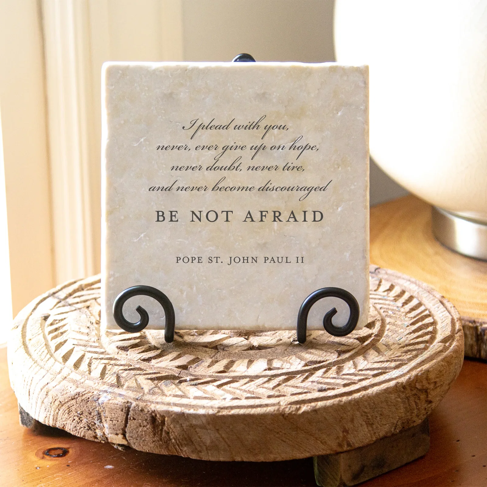 Be Not Afraid Tumbled Stone 6 x 6