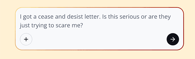 I got a cease and desist letter. Is this serious or are they just trying to scare me?