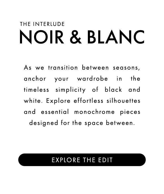EXPLORE THE NEW ERA OF BLACK AND WHITE