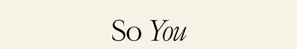 So You