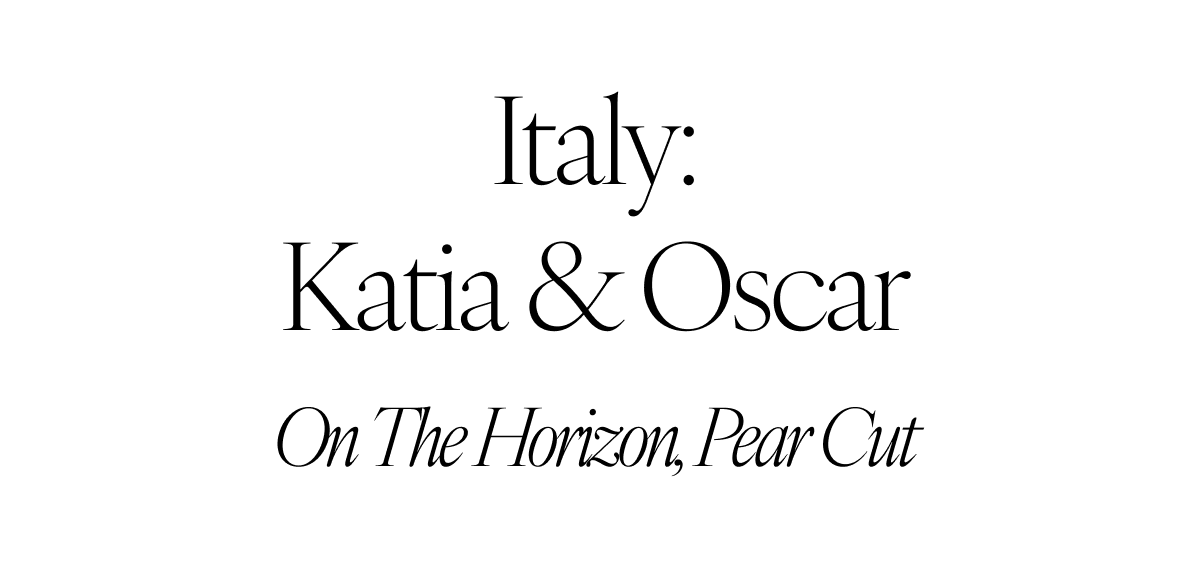 Italy: Katia & Oscar. On The Horizon, Pear Cut
