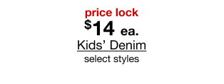 price lock $14 each Kids’ Denim select styles