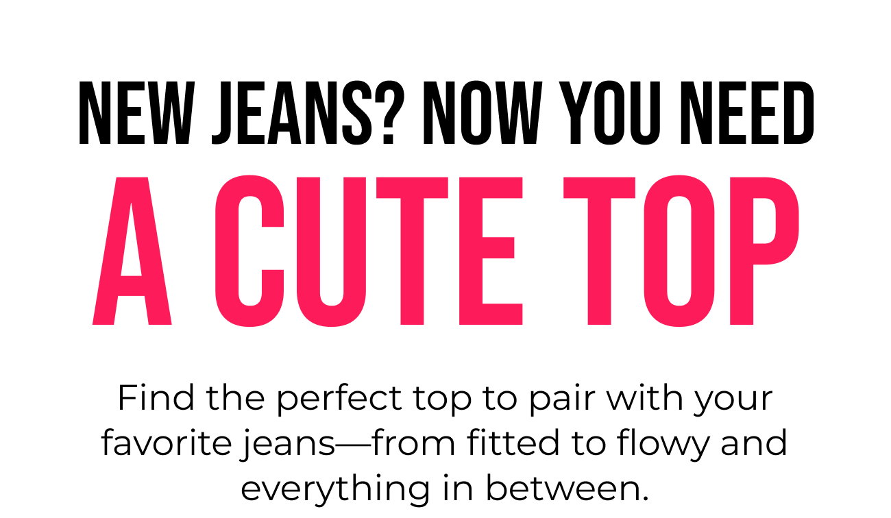 New Jeans? Now You Need A Cute Top
