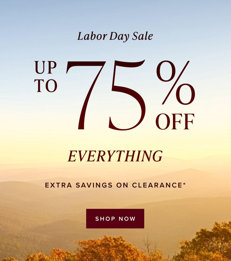 Shop up to 75% Off Everything*