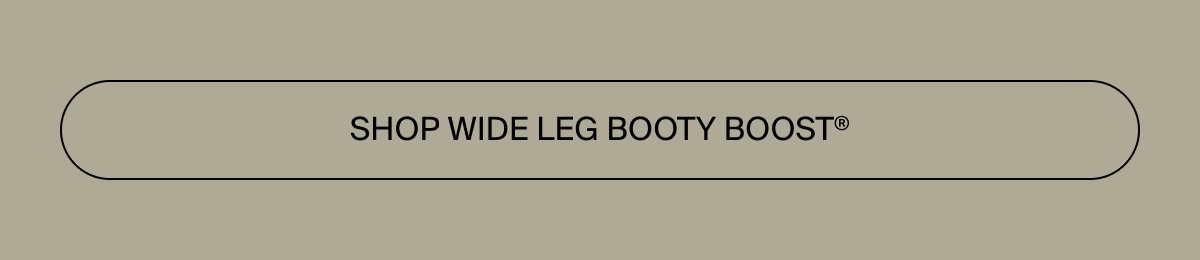 Shop the wide leg Booty Boost now
