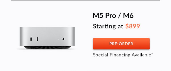 M5 Pro / M6 | Starting at $899 | Pre-Order