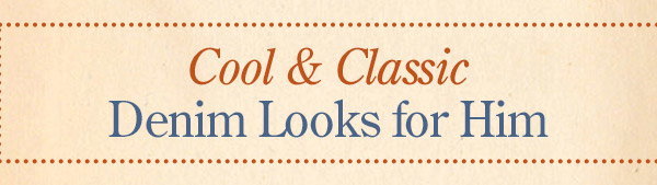 Cool & Classic Denim Looks For Him