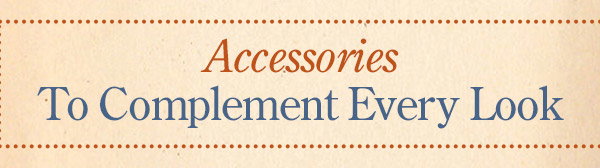 Accessories to Complement Every Look