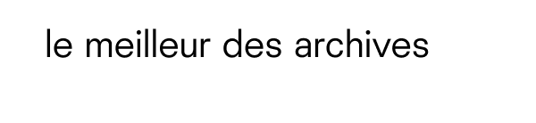 le meilleur des archives
