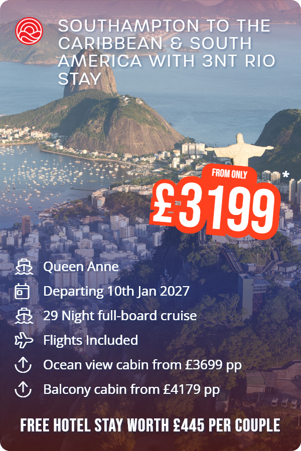 Southampton to the Caribbean & South America with 3nt Rio Stay – Smart Holiday promotional image. From £3,199 Includes: Queen Anne, Departing 10th Jan 2027, 29 Night full-board cruise, Flights Included, Ocean view cabin from £3699 pp, Balcony cabin from £4179 pp. FREE HOTEL STAY WORTH £445 PER COUPLE