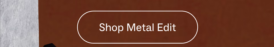 Shop Metal Edit
