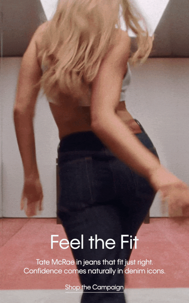 Feel the Fit. Tate McRae in jeans that fit just right. Confidence comes naturally in denim icons. Shop the Campaign.