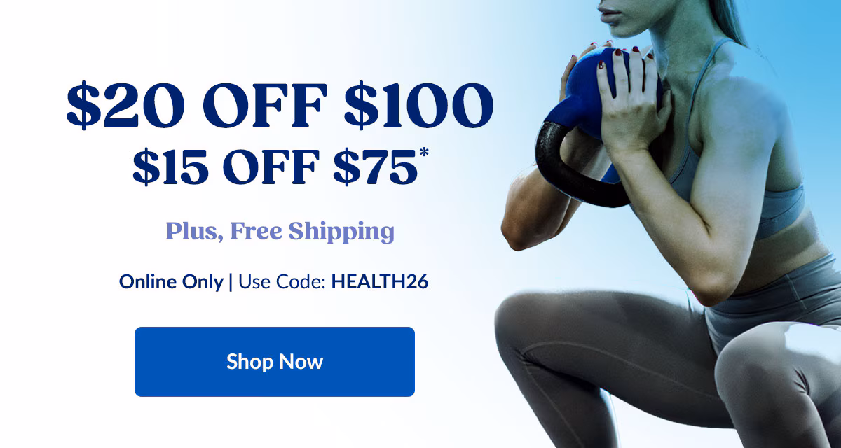 $20 OFF $100 | $15 OFF $75* | Plus, Free Shipping | Online Only | Use Code: HEALTH26 | Shop Now
