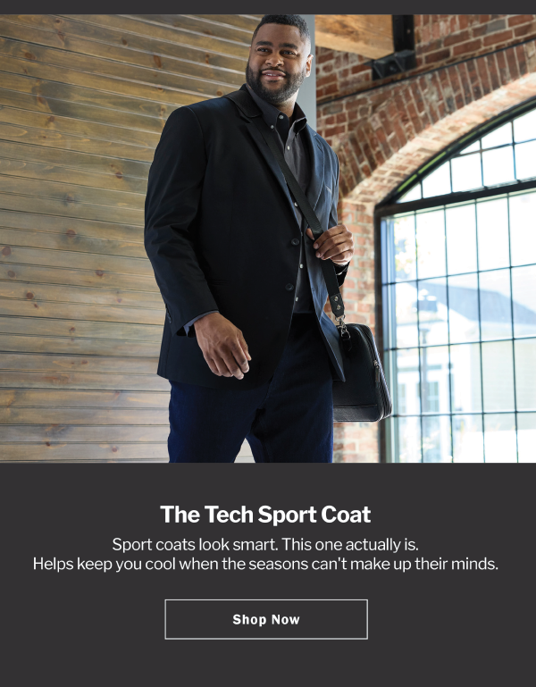 The Tech Sport Coat. Sport coats look smart. This one actually is. Helps keep you cool when the seasons can't make up their minds. Shop Now
