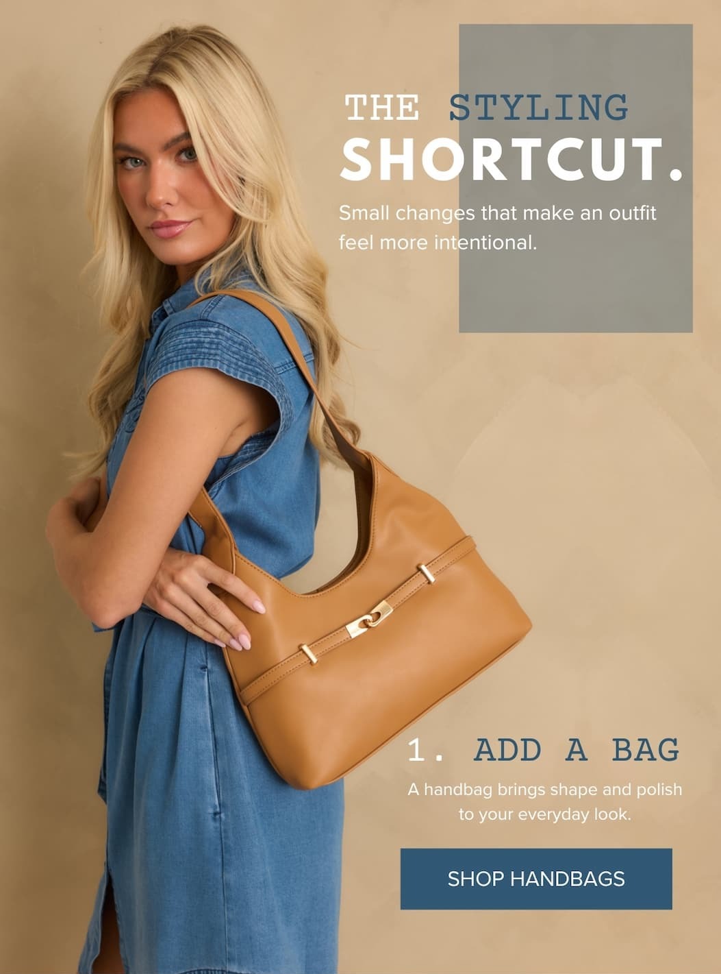 "The Styling Shortcut. 1. Add a bag. Shop handbags."
